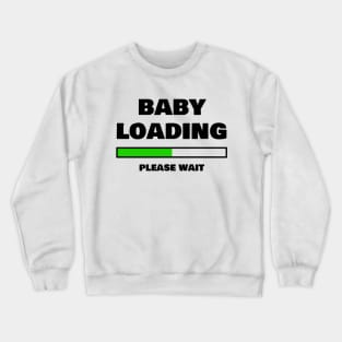 Baby Loading Please Wait Funny Pregnancy Gifts Crewneck Sweatshirt